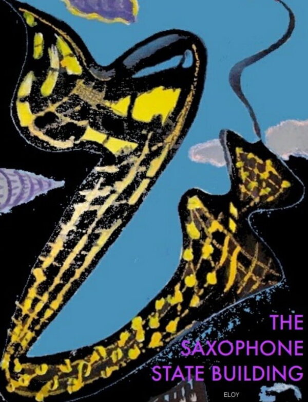 The saxophone state building book cover eloy - simpaticobooks.com